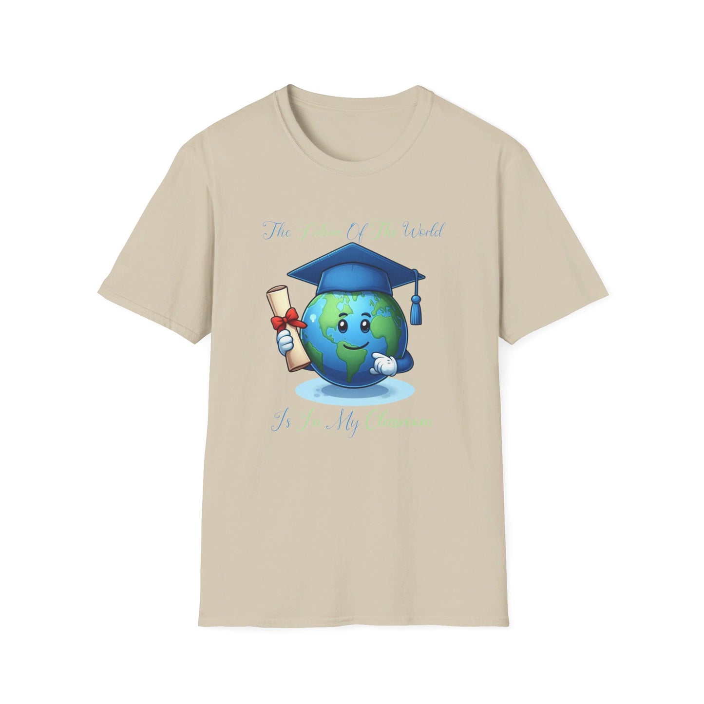 The Future of the World Is in My Classroom Tee