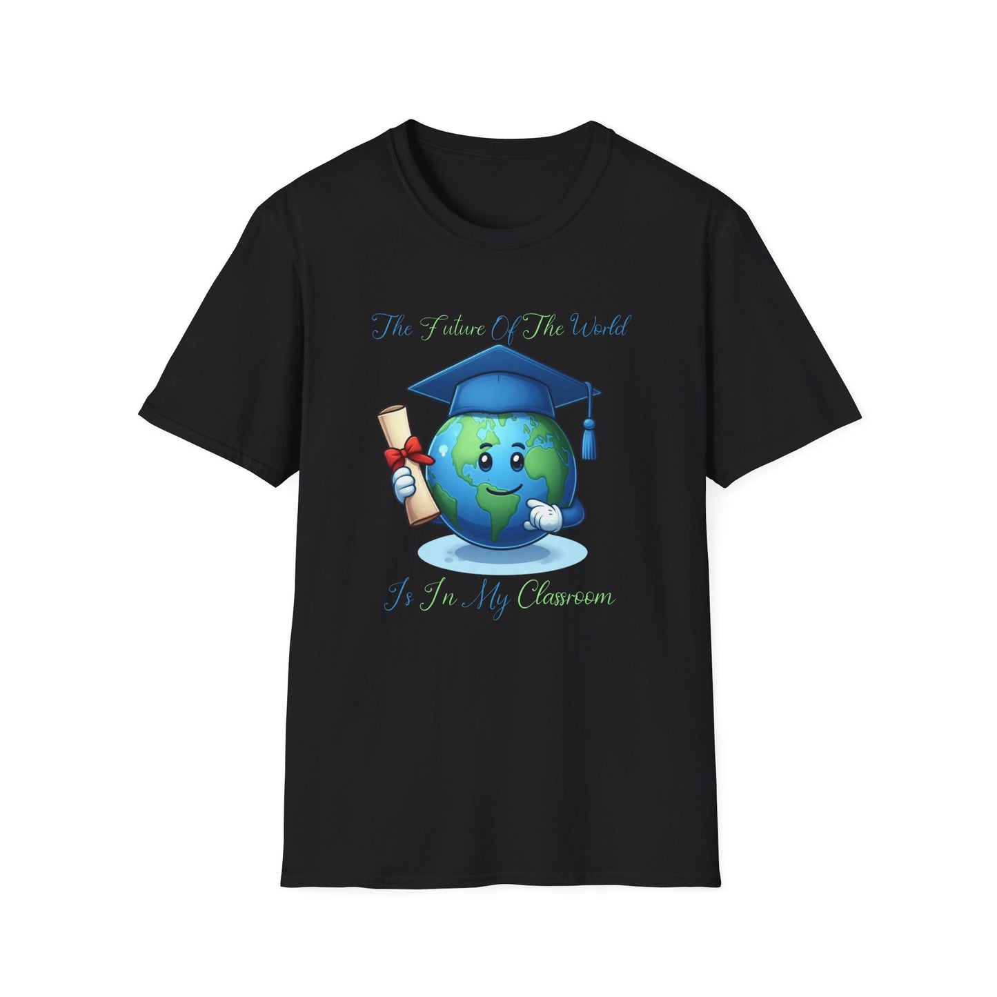 The Future of the World Is in My Classroom Tee