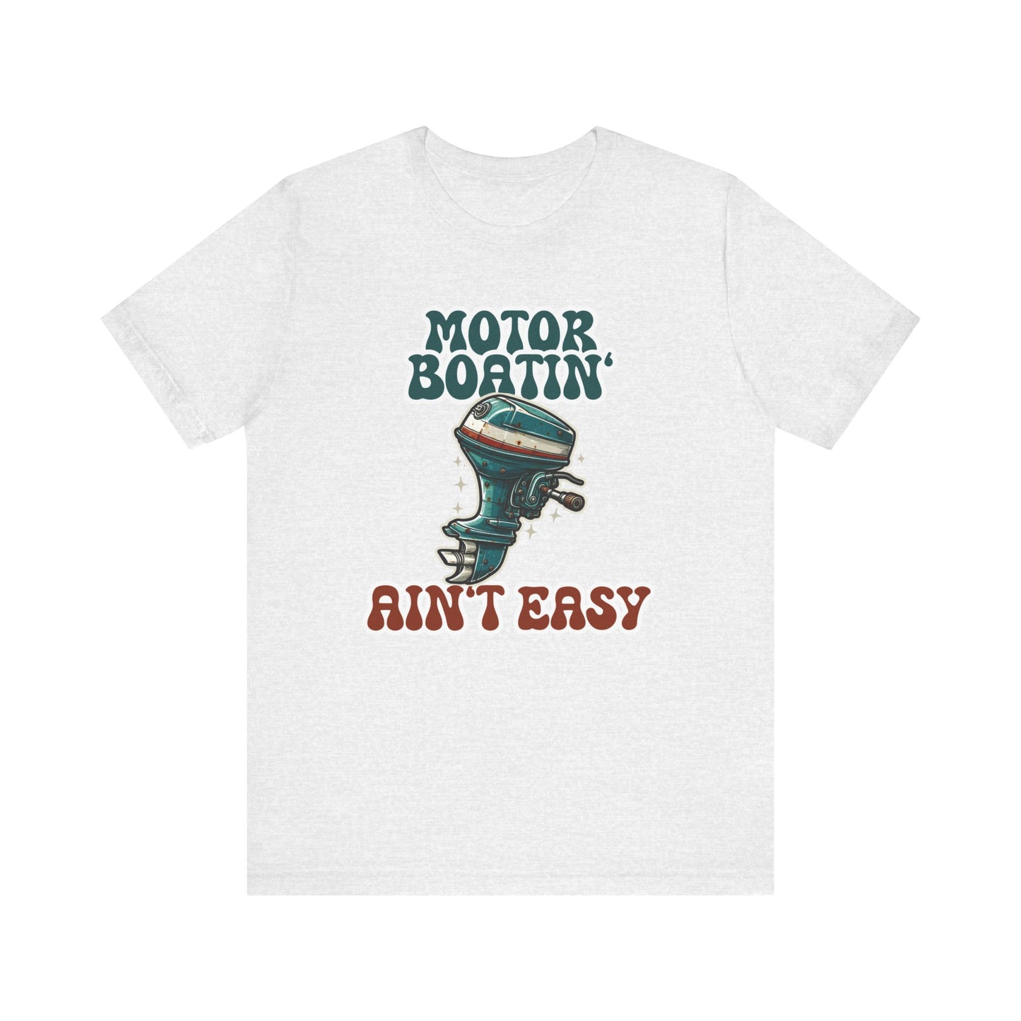 Motor Boatin' Aint Easy Tee