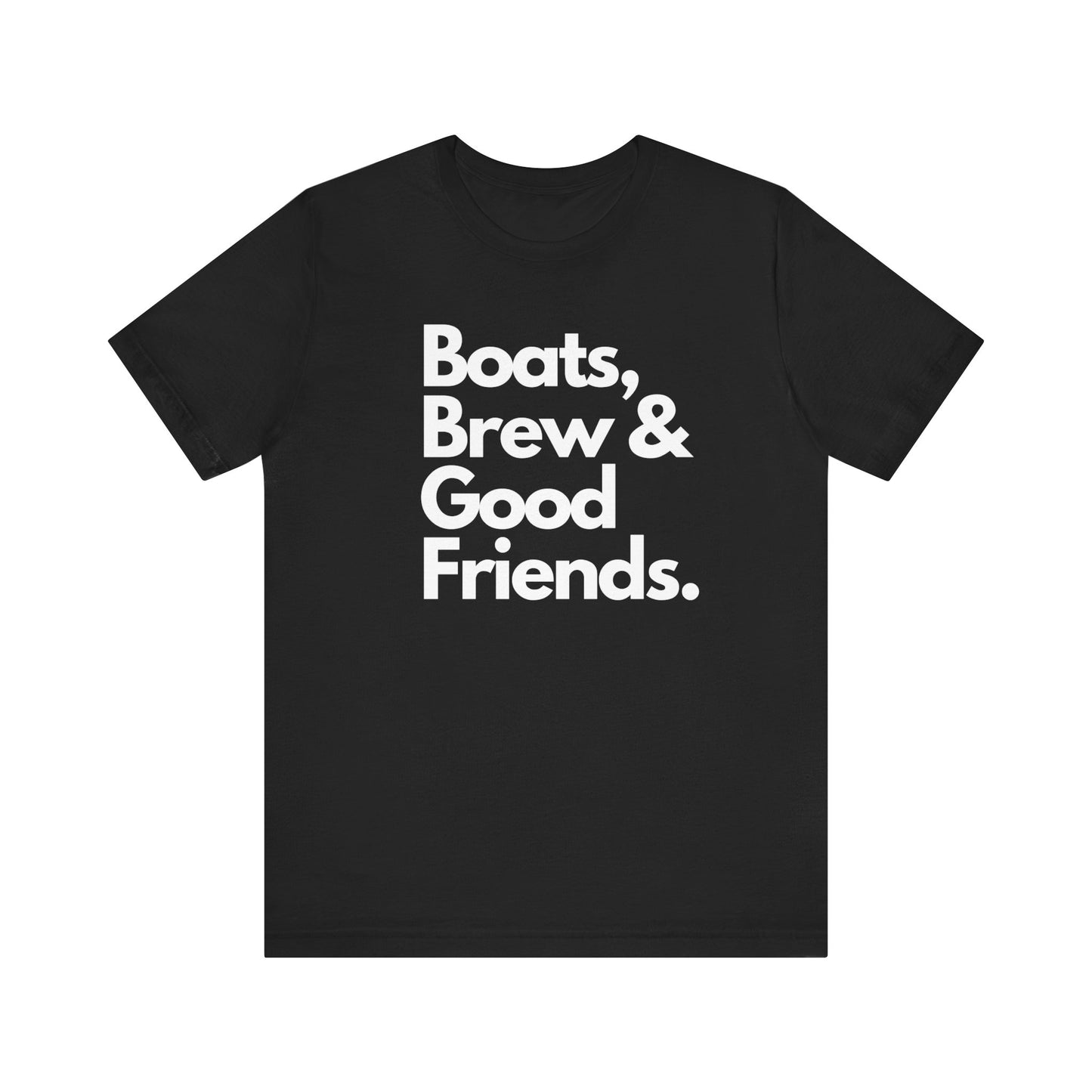 Boats Brew and Good Friends Tee