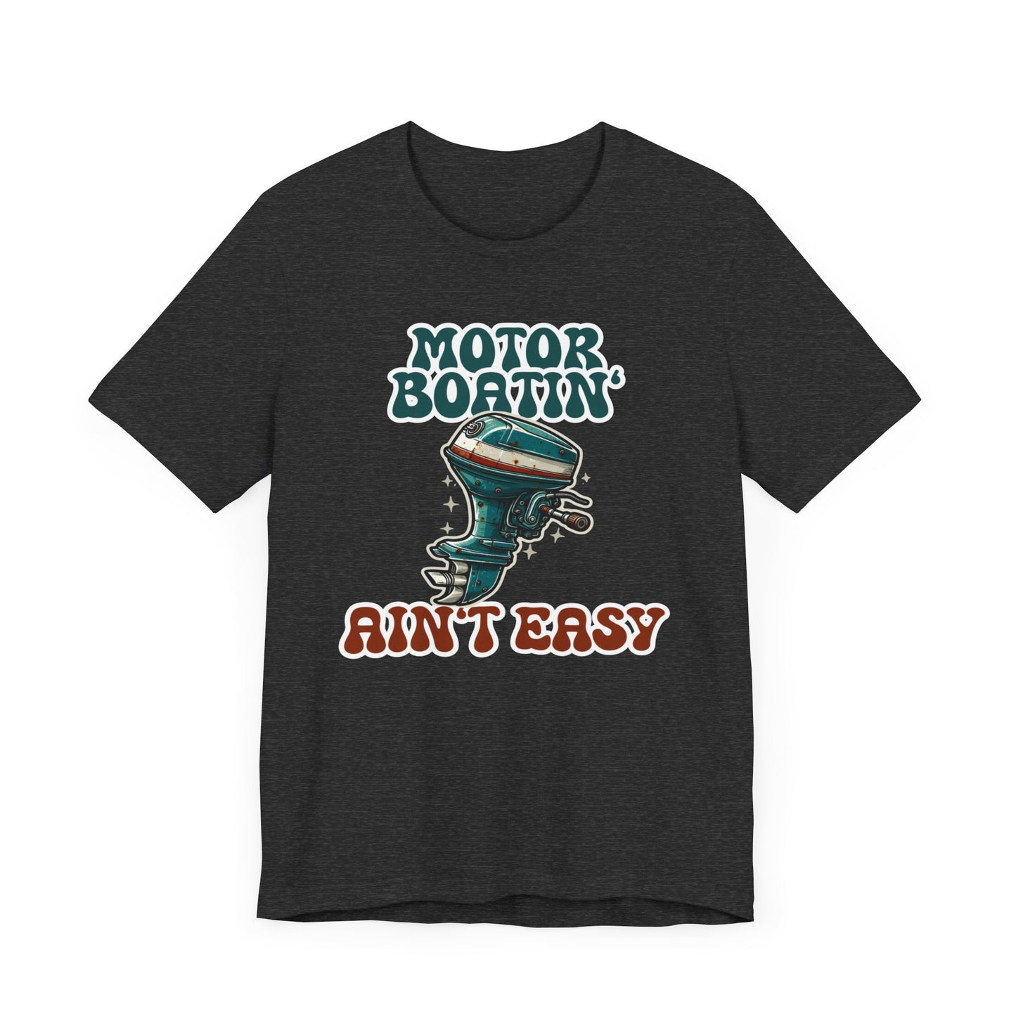 Motor Boatin' Aint Easy Tee