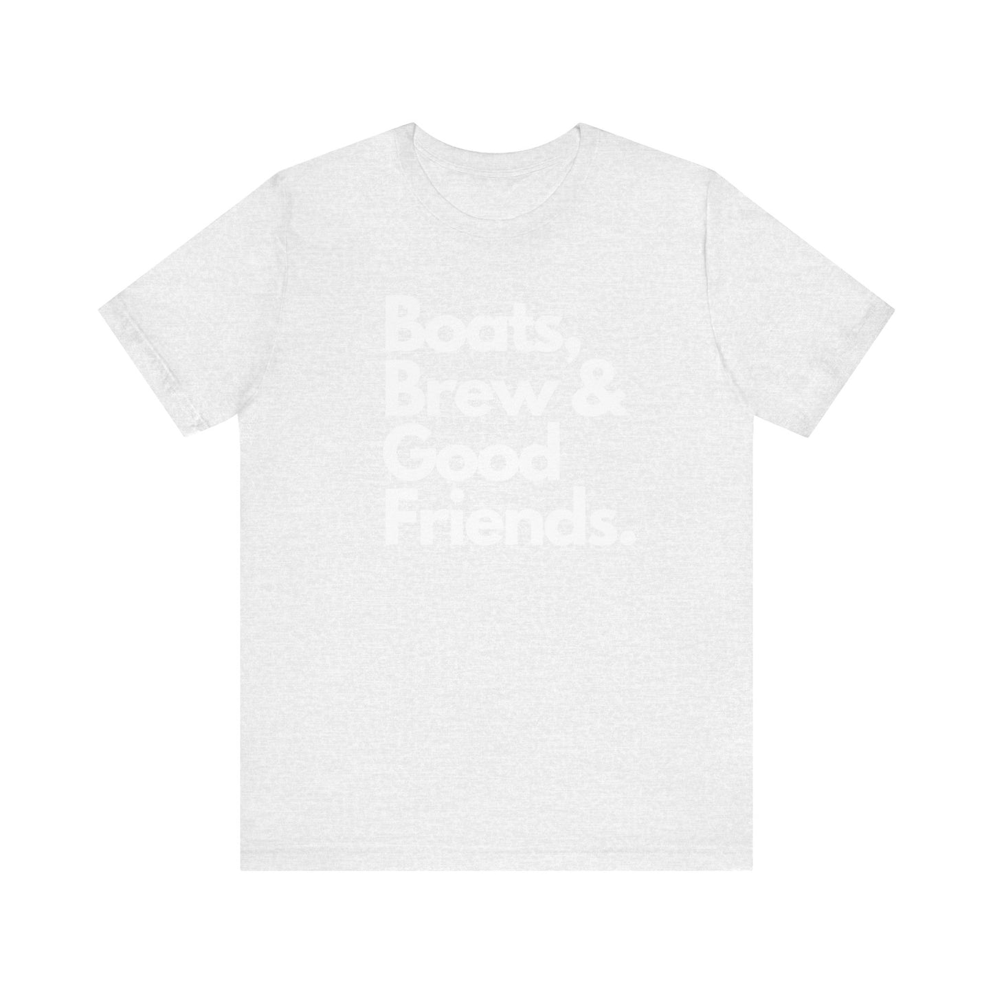 Boats Brew and Good Friends Tee