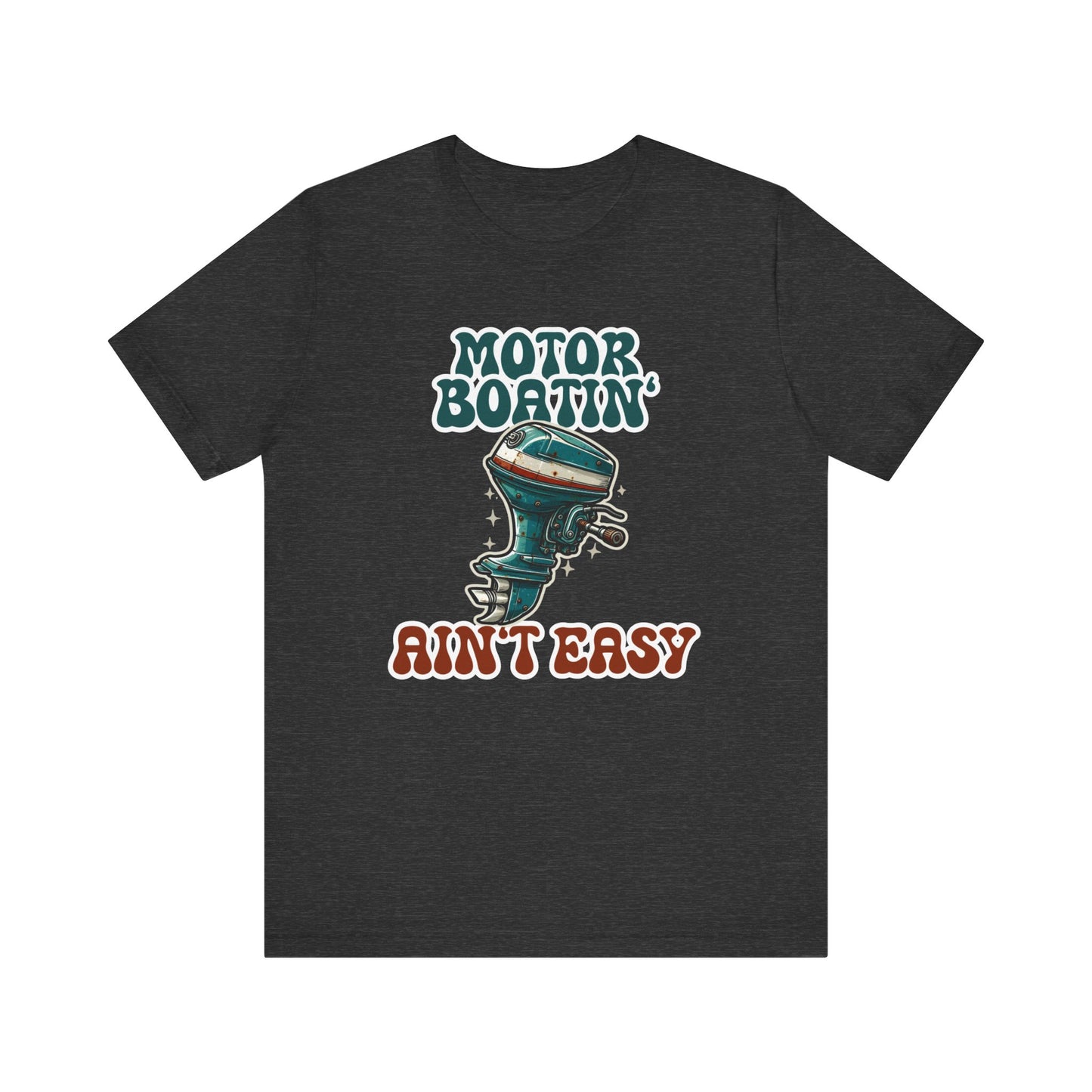Motor Boatin' Aint Easy Tee